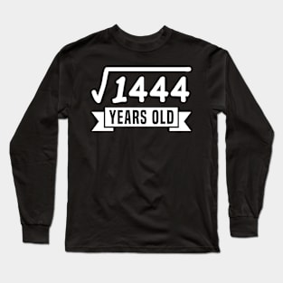 Square Root of 1444 38 Years Old Funny Birthday Mathematics Long Sleeve T-Shirt